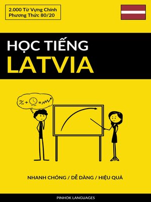cover image of Học Tiếng Latvia--Nhanh Chóng / Dễ Dàng / Hiệu Quả